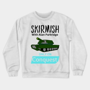 Skirmish with Alan Partridge on Conquest Crewneck Sweatshirt